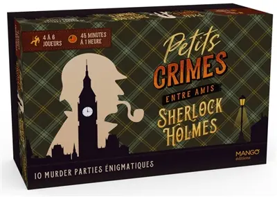 Petits crimes entre amis : Sherlock Holmes : 10 murder parties énigmatiques