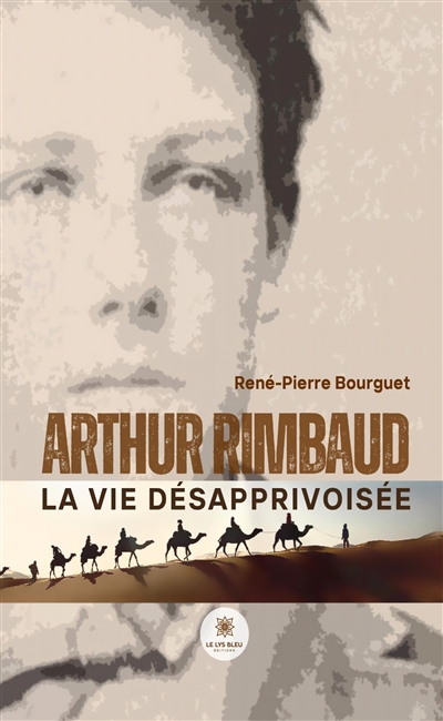 Arthur Rimbaud : La vie...