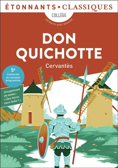 Don Quichotte : collège, extraits avec dossier : 5e, conforme au nouveau programme