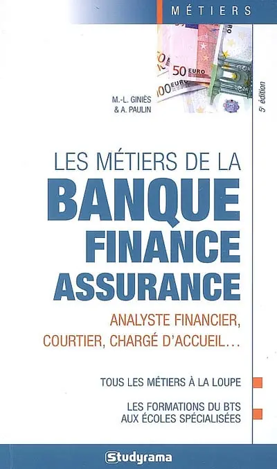 Les métiers de la banque, finance, assurance : analyste financier, courtier, chargé d'accueil...