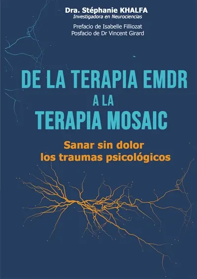 De la terapia EMDR a la terapia mosaic : Sanar sin dolor los traumas psicológicos
