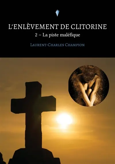 L'enlèvement de Clitorine : 2 : La piste maléfique