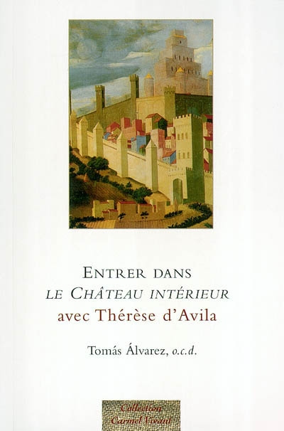 Entrer dans Le château intérieur avec Thérèse d'Avila
