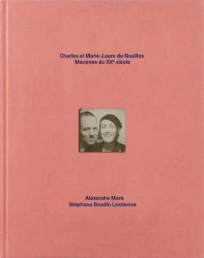 Charles et Marie-Laure de Noailles, mécènes du XXe siècle