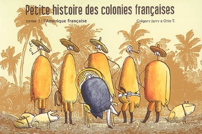 Petite histoire des colonies françaises. Vol. 1. L'Amérique française