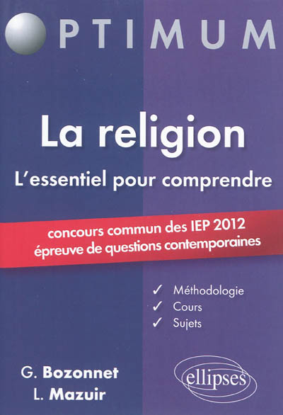 La religion, l'essentiel pour comprendre : concours commun des IEP 2012 : épreuve de questions contemporaines