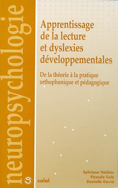 Apprentissage de la lecture et dyslexies développementales : de la théorie à la pratique orthophonique et pédagogique
