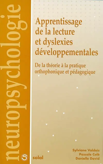 Apprentissage de la lecture et dyslexies développementales : de la théorie à la pratique orthophonique et pédagogique