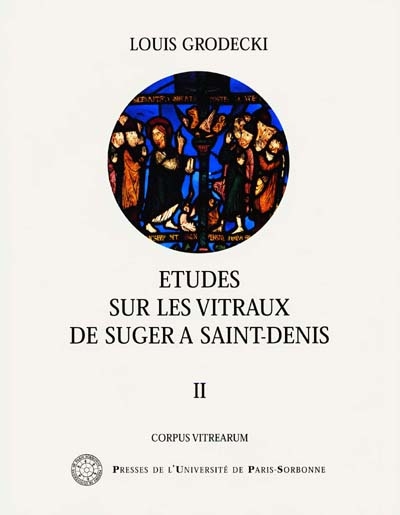 Etudes sur les vitraux de Suger à Saint-Denis du XIIe siècle. Vol. 2