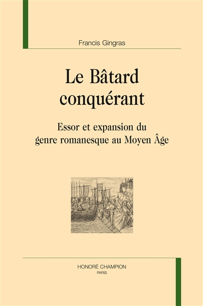 Le bâtard conquérant : essor et expansion du genre romanesque au Moyen Age