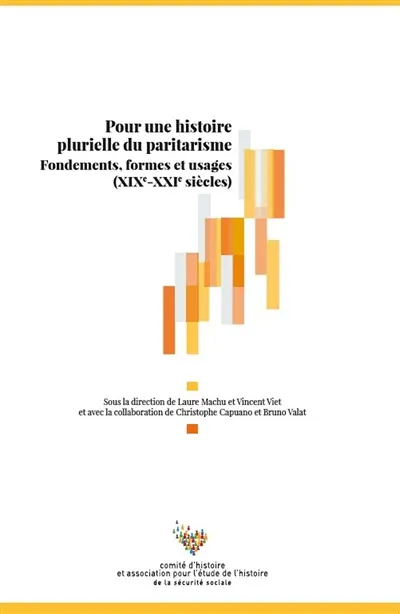 Pour une histoire plurielle du paritarisme : fondements, formes et usages (XIXe-XXIe siècles)