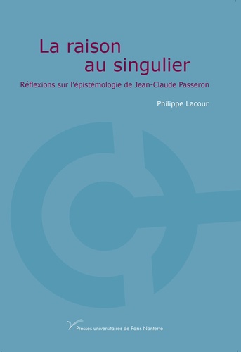 La raison au singulier : réflexions sur l'épistémologie de Jean-Claude Passeron