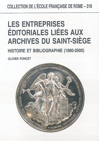 Les entreprises éditoriales liées aux archives du Saint-Siège : histoire et bibliographie (1880-2000)