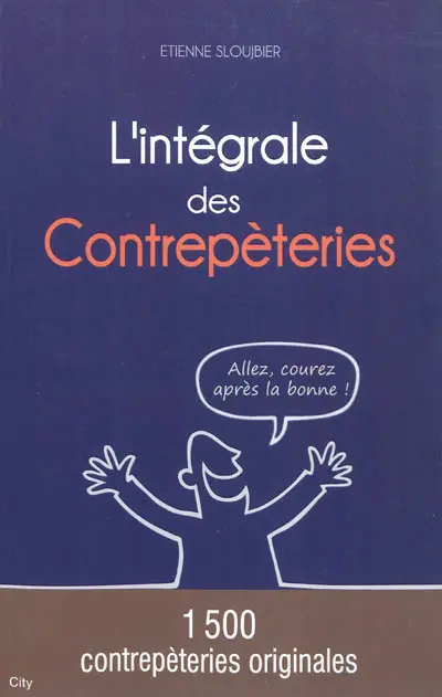 L'intégrale des contrepèteries : 1.500 contrepèteries originales