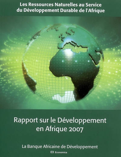 Rapport sur le développement en Afrique 2007 : les ressources naturelles au service du développement durable de l'Afrique
