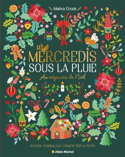 Les mercredis sous la pluie : au royaume de Noël : activités créatives pour préparer Noël en famille Les mercredis sous la pluie : au royaume de Noël : activités créatives pour préparer Noël en famille