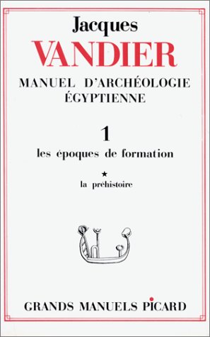 Manuel d'archéologie égyptienne. Vol. 1-1. Les époques de formation : la préhistoire