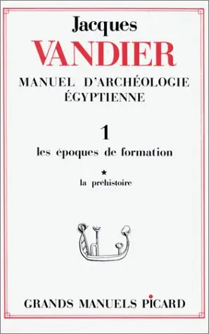 Manuel d'archéologie égyptienne. Vol. 1-1. Les époques de formation : la préhistoire