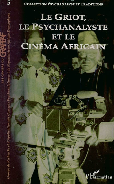 Psychanalyse et traditions, n° 5. Le griot, le psychanalyste et le cinéma africain