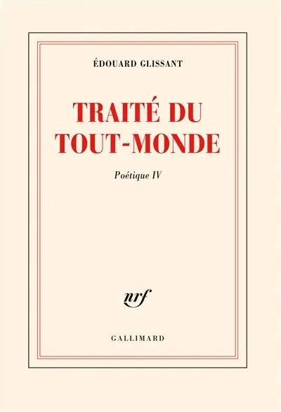 Poétique. Vol. 4. Traité du tout-monde