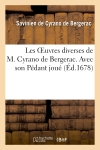 Les oeuvres diverses de M. Cyrano de Bergerac. Avec son Pédant joué