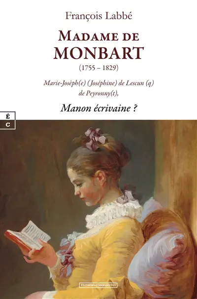Madame de Monbart (1755-1829) : Marie-Josèph(e) (Joséphine) de Lescun(q) de Peyronny(t) : Manon écrivaine ?