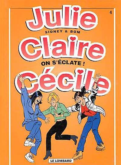 Julie, Claire, Cécile. Vol. 4. On s'éclate !
