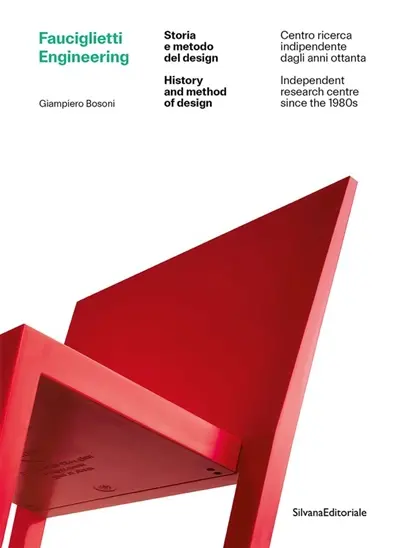 Fauciglietti Engineering : storia e metodo del design : centro ricerca independente dagli anni ottanta. Fauciglietti Engineering : history and method of design : independent research center since the 1980s