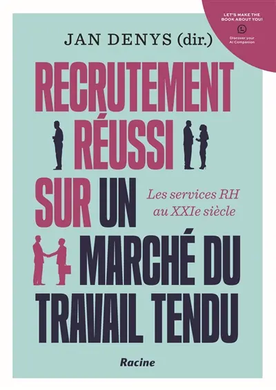 Recrutement réussi sur un marché du travail tendu : les services RH au XXIe siècle Recrutement réussi sur un marché du travail tendu : les services RH au XXIe siècle