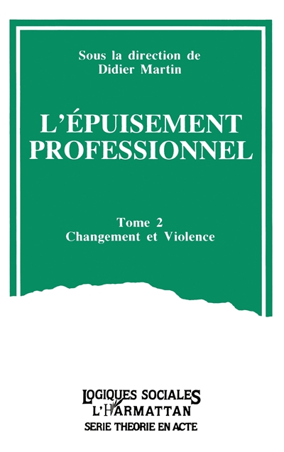 L'épuisement professionnel. Vol. 2. Changement et violence
