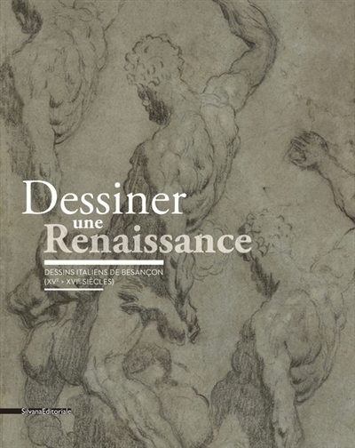 Dessiner une Renaissance : dessins italiens de Besançon (XVe-XVIe siècles)
