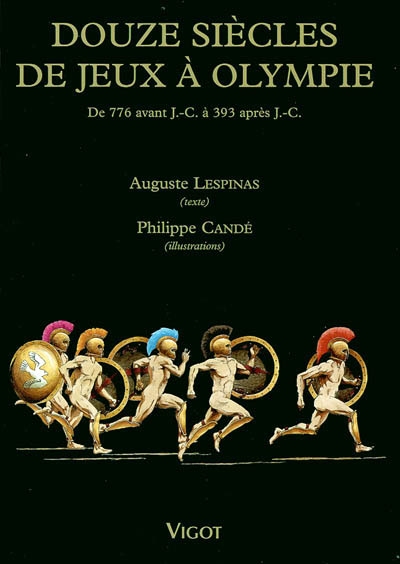 Douze siècles de jeux à Olympie : de 776 avant J.-C. à 393 après J.-C.