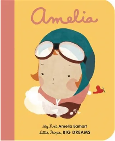 Little People Big Dreams My First Amelia Earhart (Board Book)