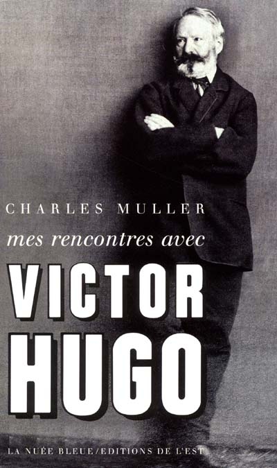 Mes rencontres avec Victor Hugo