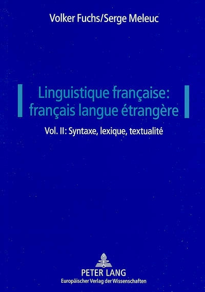 Linguistique française : français langue étrangère. Vol. 2. Syntaxe, lexique, textualité