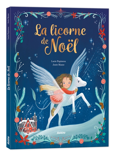 La licorne de Noël / texte Lucie Papineau | Papineau, Lucie (1962-....). Auteur