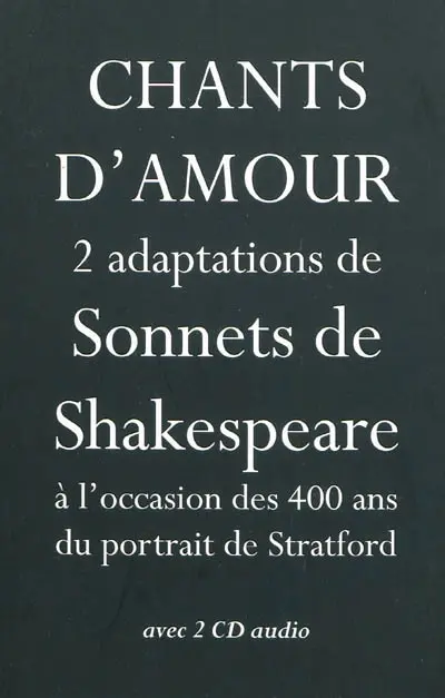 Chants d'amour : 2 adaptations de Sonnets de Shakespeare à l'occasion des 400 ans du portrait de Stratford