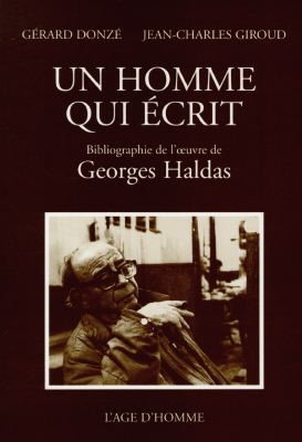 Un homme qui écrit : bibliographie de Georges Haldas