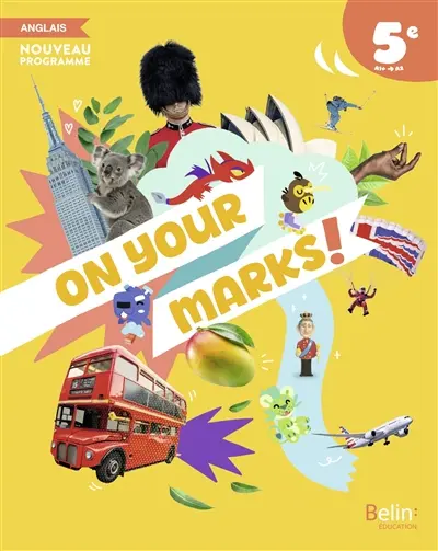 On your marks! : 5e, A1+-A2 : anglais, nouveau programme