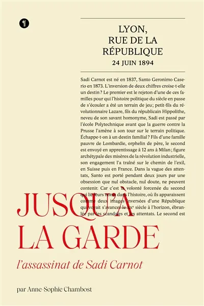 Jusqu'à la garde : l'assassinat de Sadi Carnot