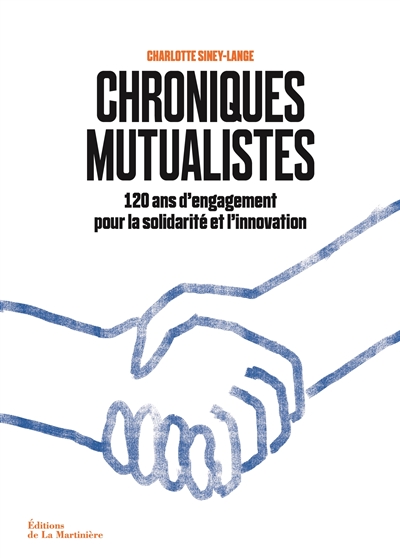 Chroniques mutualistes : 120 ans d'engagement pour la solidarité et l'innovation