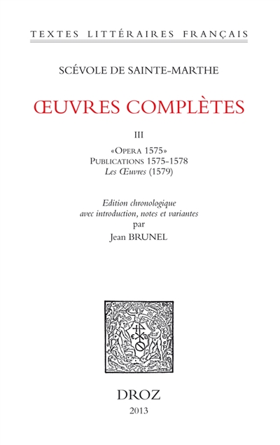 Oeuvres complètes. Vol. 3. Opera (1575), publications 1575-1578, les Oeuvres (1579)