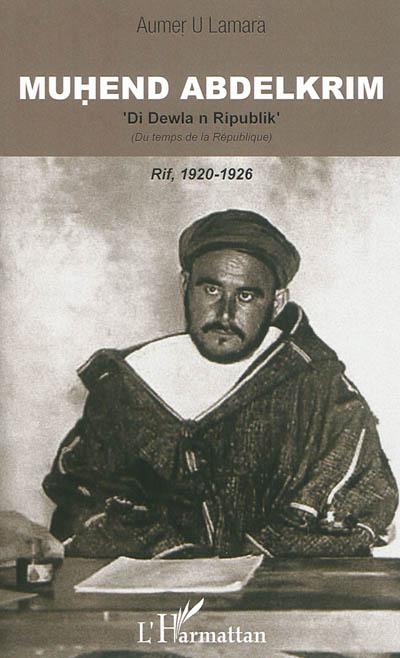 Muhend Abdelkrim : di dewla n republik : du temps de la république (Rif, 1920-1926)