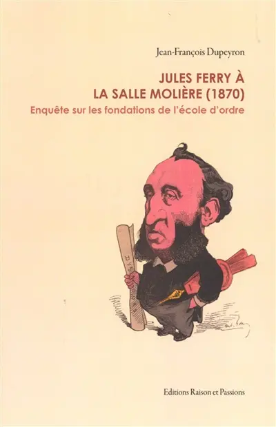 Jules Ferry à la Salle Molière (1870) : enquête sur les fondations de l'école d'ordre
