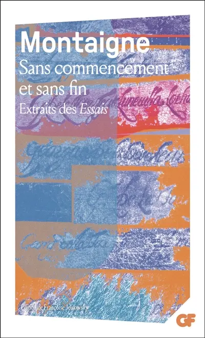 Sans commencement et sans fin : extraits des Essais