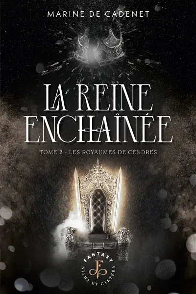 La reine enchaînée. Vol. 2. Les royaumes de cendres