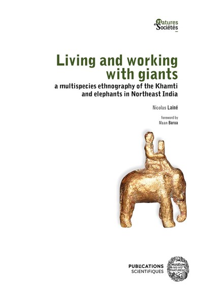 Living and working with giants : a multispecies ethnography of the Khamti and elephants in Northeast India