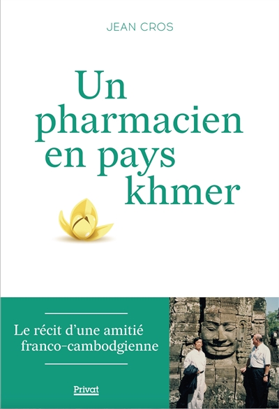 Un pharmacien en pays khmer - Jean Cros