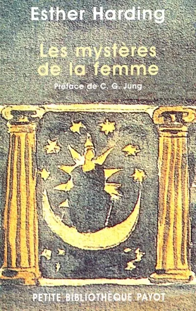 Les mystères de la femme : interprétation psychologique de l'âme féminine d'après les mythes, les légendes et les rêves