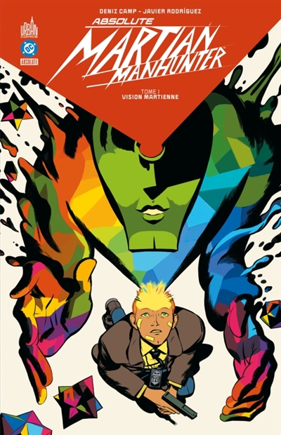 Absolute Martian manhunter. Vol. 1. Vision martienne